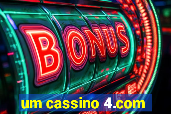 um cassino 4.com